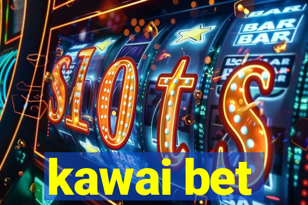 kawai bet